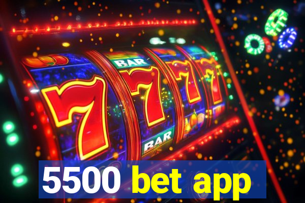5500 bet app